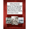Mohun, or, The last days of Lee and his paladins: final memoirs of a staff officer serving in Virginia.