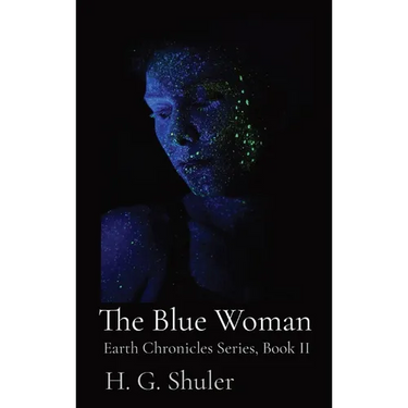 The Blue Woman: Earth Chronicles Series, Book II
