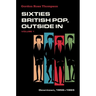 Sixties British Pop, Outside in: Volume 1: Downtown, 1956-1965