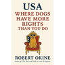 USA: Where Dogs Have More Rights Than You Do