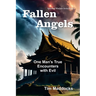 Fallen Angels: One Man's True Encounters with Evil