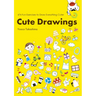Cute Drawings: 474 Fun Exercises to Draw Everything Cuter