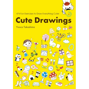 Cute Drawings: 474 Fun Exercises to Draw Everything Cuter