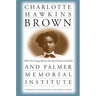 Charlotte Hawkins Brown and Palmer Memorial Institute: What One Young African American Woman Could Do