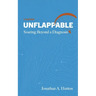 Unflappable: Soaring Beyond a Diagnosis