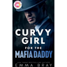 Curvy Girl for the Mafia Daddy