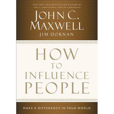 How to Influence People: Make a Difference in Your World