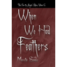 When We Had Feathers: Tales from the Angels' Share