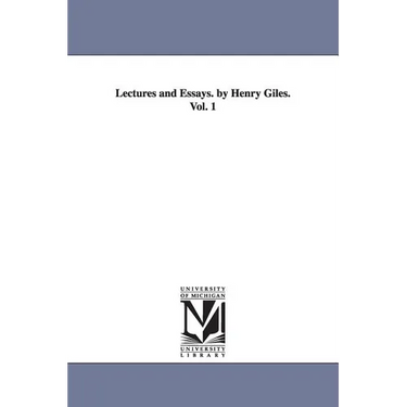 Lectures and Essays. by Henry Giles.Vol. 1