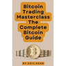 Bitcoin Trading Masterclass: The Complete Bitcoin Guide