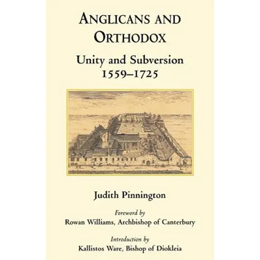 Anglicans and Orthodox: Unity and Subversion 1559-1725
