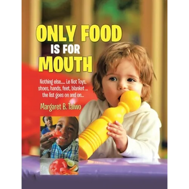 Only Food Is For Mouth: Nothing else..... Not toys, shoes, hands. feet, blanket.... the list goes on and on...