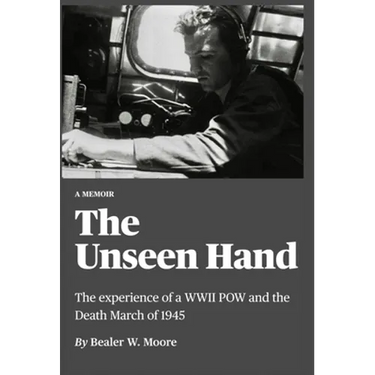 The Unseen Hand: The experience of a WWII POW and the Death March of 1945