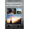Disappointed But Not Discouraged!!!