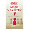 401(k) Magic "7 Secrets": $6.3 Trillion in over 625,000 Plans