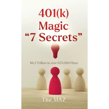 401(k) Magic "7 Secrets": $6.3 Trillion in over 625,000 Plans