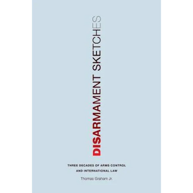 Disarmament Sketches: Three Decades of Arms Control and International Law