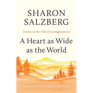 A Heart as Wide as the World: Stories on the Path of Lovingkindness