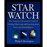 Star Watch: The Amateur Astronomer's Guide to Finding, Observing, and Learning about Over 125 Celestial Objects