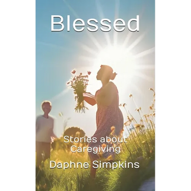 Blessed: Stories about Caregiving