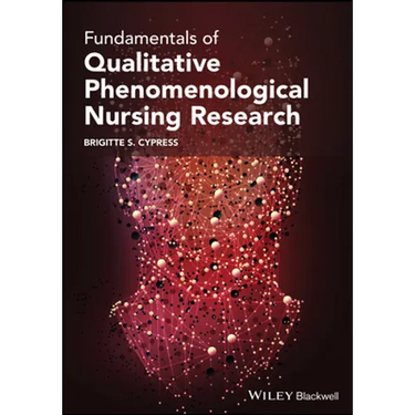 Fundamentals of Qualitative Phenomenological Nursing Research