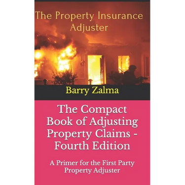 The Compact Book of Adjusting Property Claims - Fourth Edition: A Primer for the First Party Property Adjuster