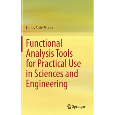 Functional Analysis Tools for Practical Use in Sciences and Engineering