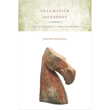 Pragmatism Ascendent: A Yard of Narrative, a Touch of Prophecy