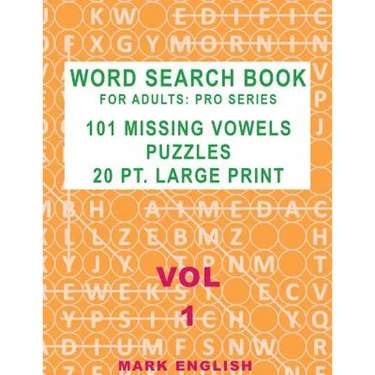 Word Search Book For Adults: Pro Series, 101 Missing Vowels Puzzles, 20 Pt. Large Print, Vol. 1