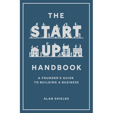The Startup Handbook: A Founder's Guide to Building a Business