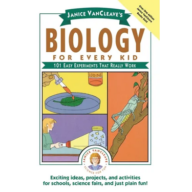 Janice Vancleave's Biology for Every Kid: 101 Easy Experiments That Really Work