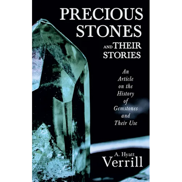 Precious Stones and Their Stories - An Article on the History of Gemstones and Their Use