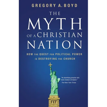 The Myth of a Christian Nation: How the Quest for Political Power Is Destroying the Church