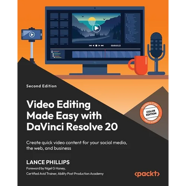 Video Editing Made Easy with DaVinci Resolve 20 - Second Edition: Create quick video content for your social media, the web, and business