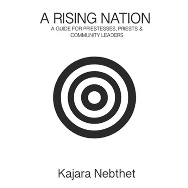 A Rising Nation: A Guide for Priestess. Priests & Community Leaders