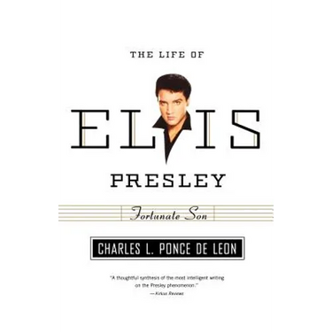 Fortunate Son: The Life of Elvis Presley