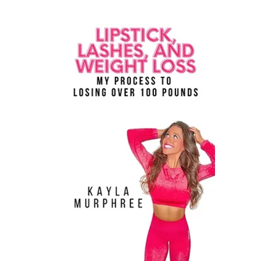 Lipstick, Lashes, and Weight Loss: My process to losing over 100 pounds