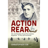 Action Rear: The 2nd Battalion Royal Warwickshire Regiment - D-Day & Normandy Campaign
