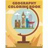 Geography Coloring Book: World Map Animals Flags Buildings For Kids Education