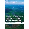 Understanding the Free-Will Controversy: Thinking Through a Philosophical Quagmire