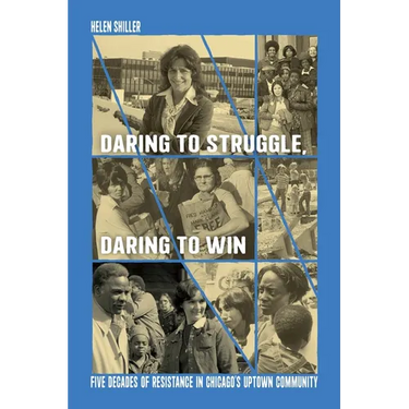 Daring to Struggle, Daring to Win: Five Decades of Resistance in Chicago's Uptown Community