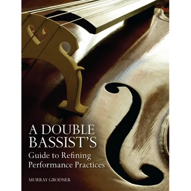 A Double Bassist S Guide to Refining Performance Practices