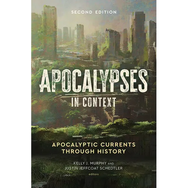 Apocalypses in Context, 2nd Edition: Apocalyptic Currents Through History