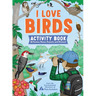 I Love Birds Activity Book: 65 Puzzles, Mazes, Projects, and Stickers!