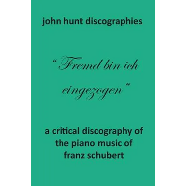 A Critical Discography of the Piano Music of Franz Schubert
