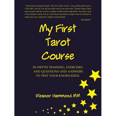 My First Tarot Course: In-Depth Training, Exercises, and Questions and Answers to Test Your Knowledge
