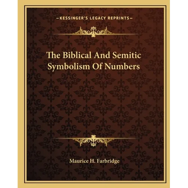 The Biblical And Semitic Symbolism Of Numbers