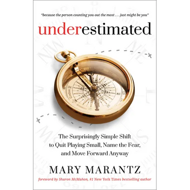 Underestimated: The Surprisingly Simple Shift to Quit Playing Small, Name the Fear, and Move Forward Anyway