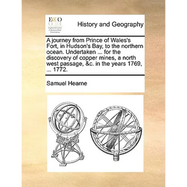 A journey from Prince of Wales's Fort, in Hudson's Bay, to the northern ocean. Undertaken ... for the discovery of copper mines, a north west passage,