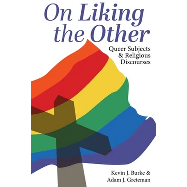 On Liking the Other: Queer Subjects and Religious Discourses